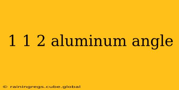 1 1 2 aluminum angle