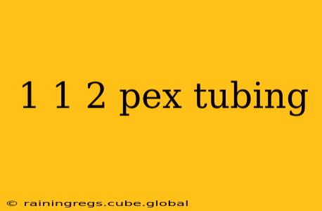 1 1 2 pex tubing