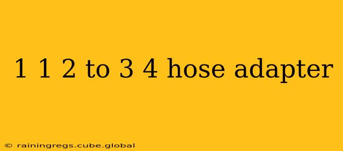 1 1 2 to 3 4 hose adapter