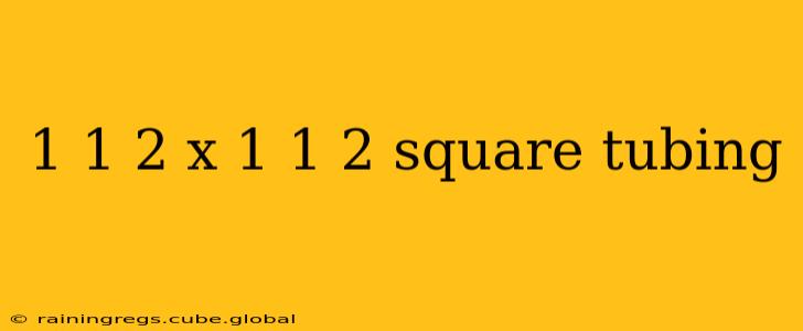 1 1 2 x 1 1 2 square tubing