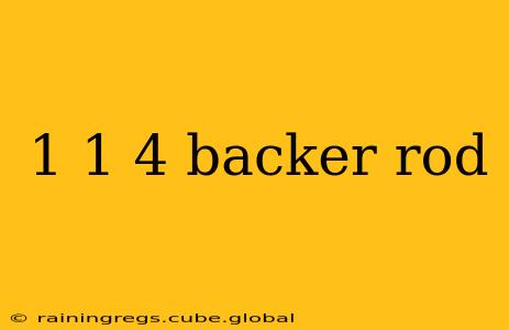 1 1 4 backer rod