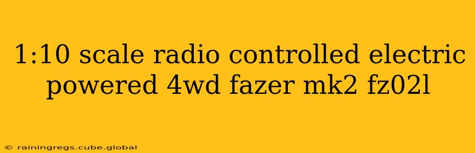 1:10 scale radio controlled electric powered 4wd fazer mk2 fz02l
