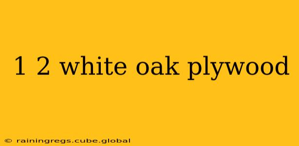 1 2 white oak plywood