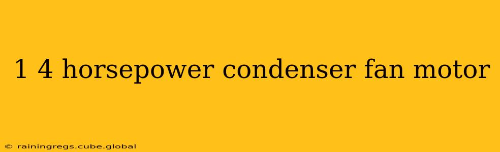1 4 horsepower condenser fan motor