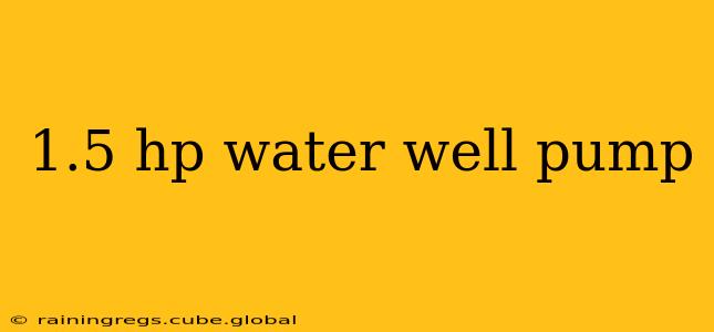 1.5 hp water well pump