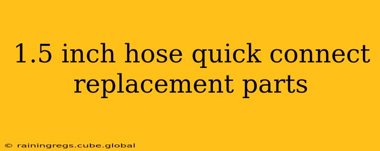 1.5 inch hose quick connect replacement parts