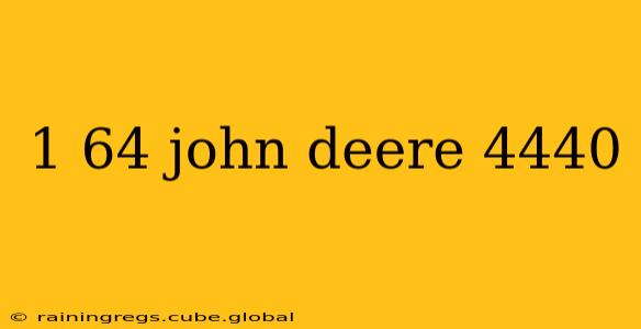 1 64 john deere 4440