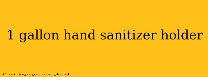1 gallon hand sanitizer holder