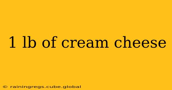 1 lb of cream cheese