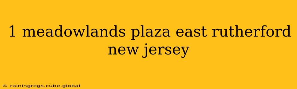 1 meadowlands plaza east rutherford new jersey