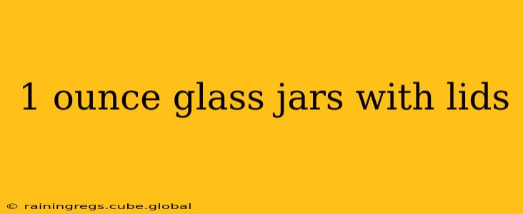1 ounce glass jars with lids