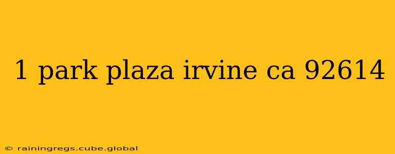 1 park plaza irvine ca 92614