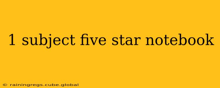 1 subject five star notebook