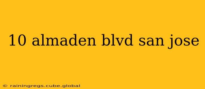 10 almaden blvd san jose