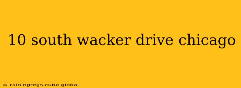 10 south wacker drive chicago