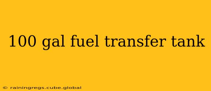 100 gal fuel transfer tank