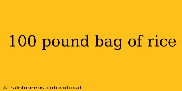100 pound bag of rice