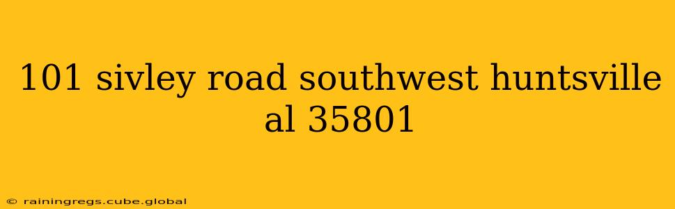 101 sivley road southwest huntsville al 35801