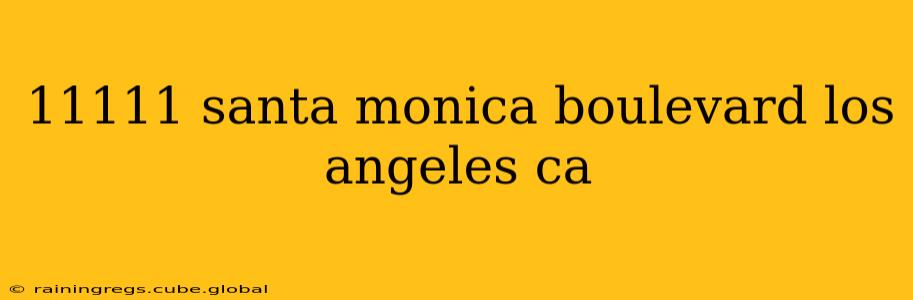 11111 santa monica boulevard los angeles ca