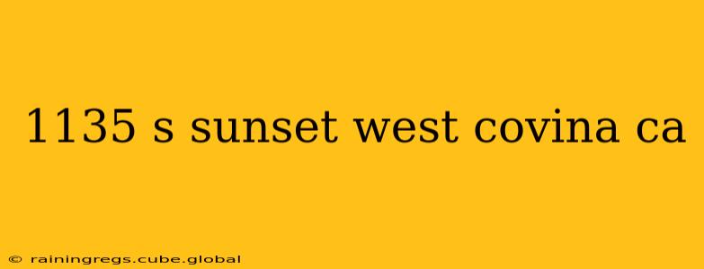 1135 s sunset west covina ca