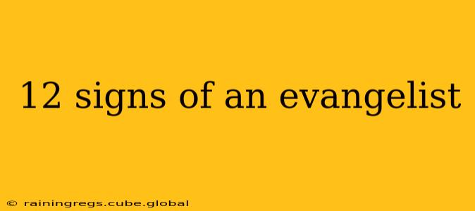 12 signs of an evangelist