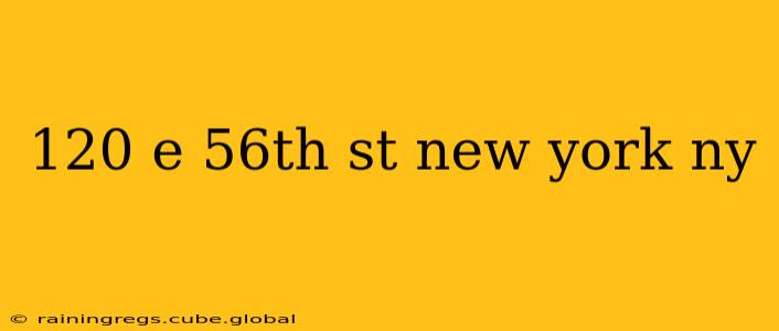 120 e 56th st new york ny
