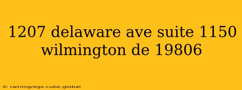 1207 delaware ave suite 1150 wilmington de 19806
