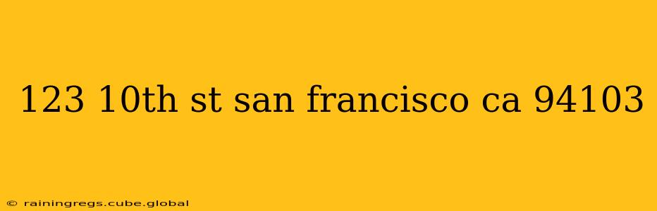 123 10th st san francisco ca 94103