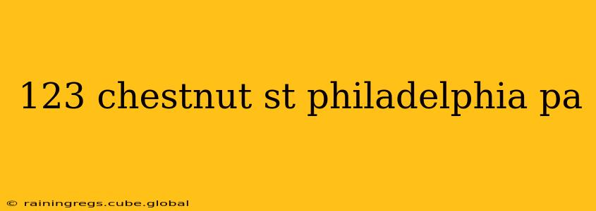 123 chestnut st philadelphia pa