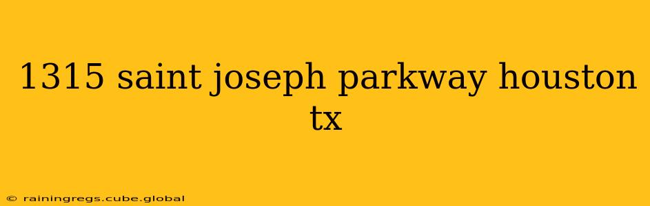 1315 saint joseph parkway houston tx