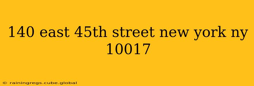 140 east 45th street new york ny 10017