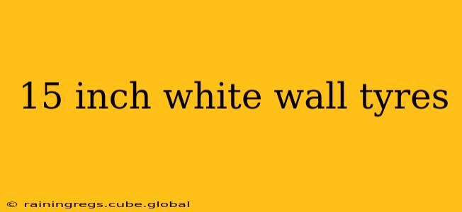 15 inch white wall tyres