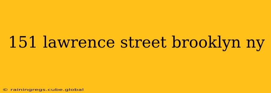 151 lawrence street brooklyn ny