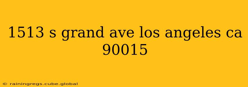 1513 s grand ave los angeles ca 90015