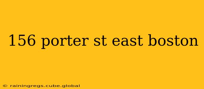 156 porter st east boston