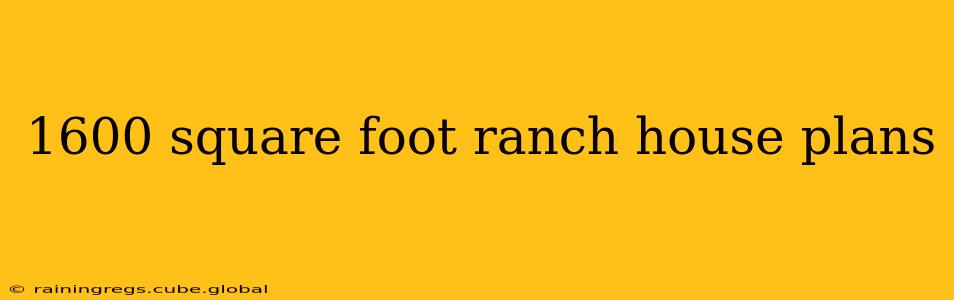 1600 square foot ranch house plans