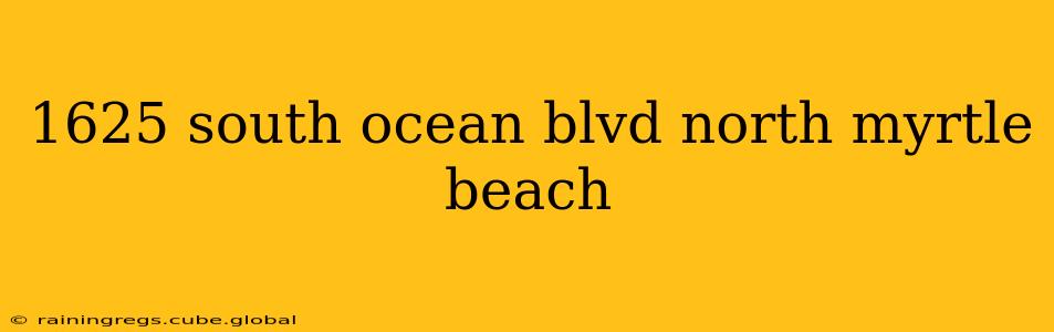 1625 south ocean blvd north myrtle beach