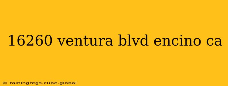 16260 ventura blvd encino ca