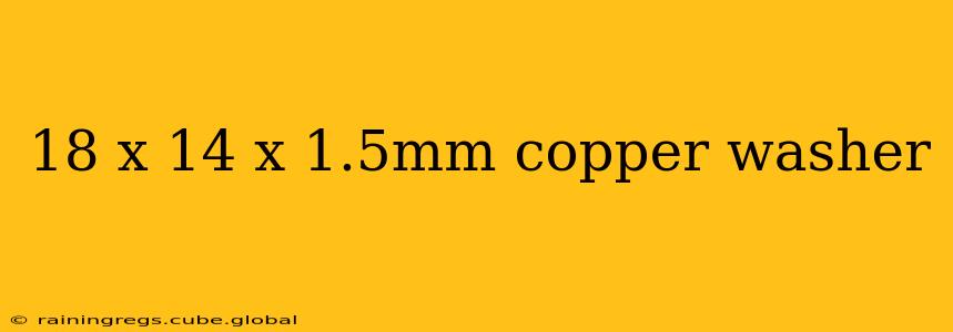 18 x 14 x 1.5mm copper washer