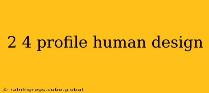 2 4 profile human design