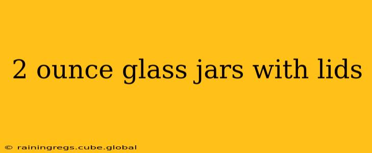 2 ounce glass jars with lids