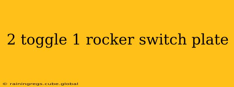 2 toggle 1 rocker switch plate