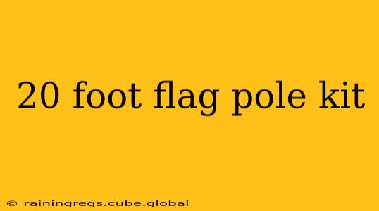 20 foot flag pole kit