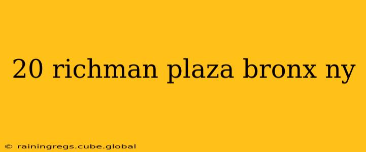 20 richman plaza bronx ny