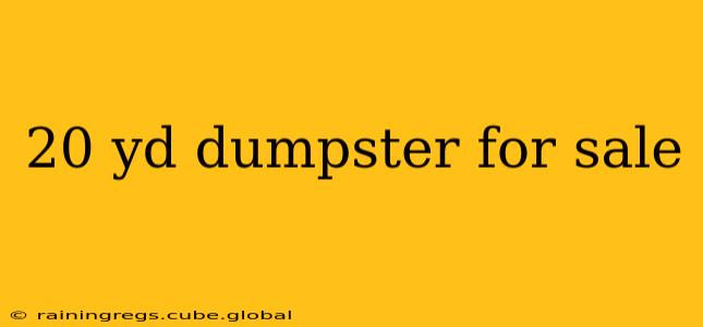 20 yd dumpster for sale
