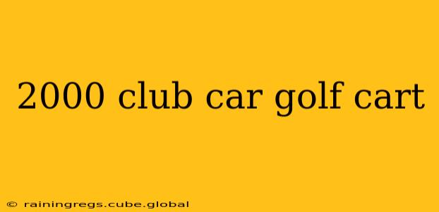2000 club car golf cart