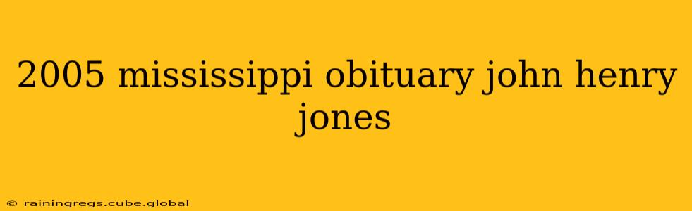 2005 mississippi obituary john henry jones
