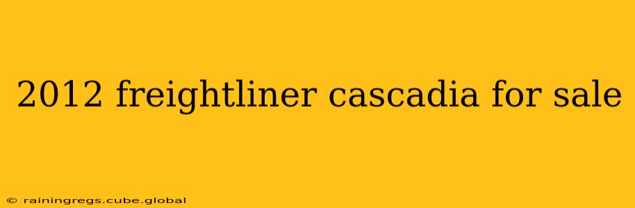 2012 freightliner cascadia for sale