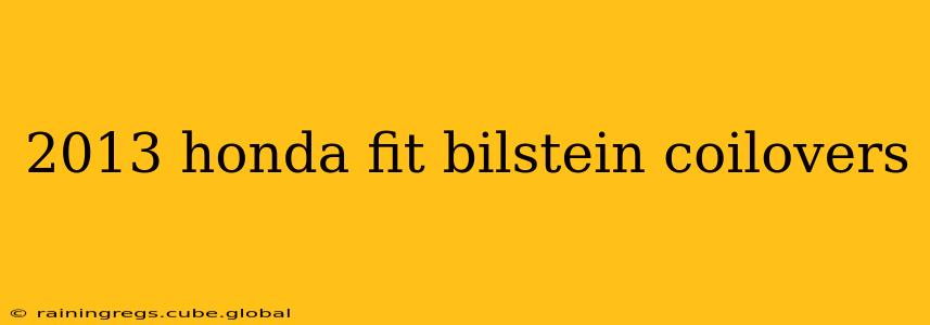 2013 honda fit bilstein coilovers