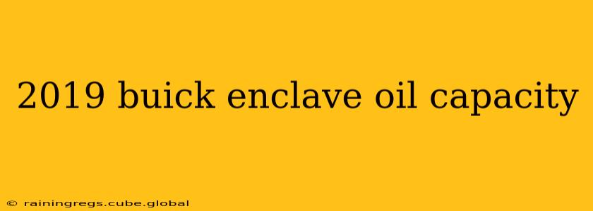 2019 buick enclave oil capacity